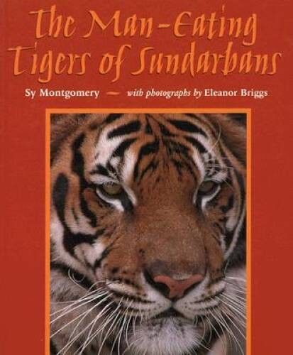 The Man-Eating Tigers of Sundarbans – Paperback By Montgomery, Sy – GOOD
