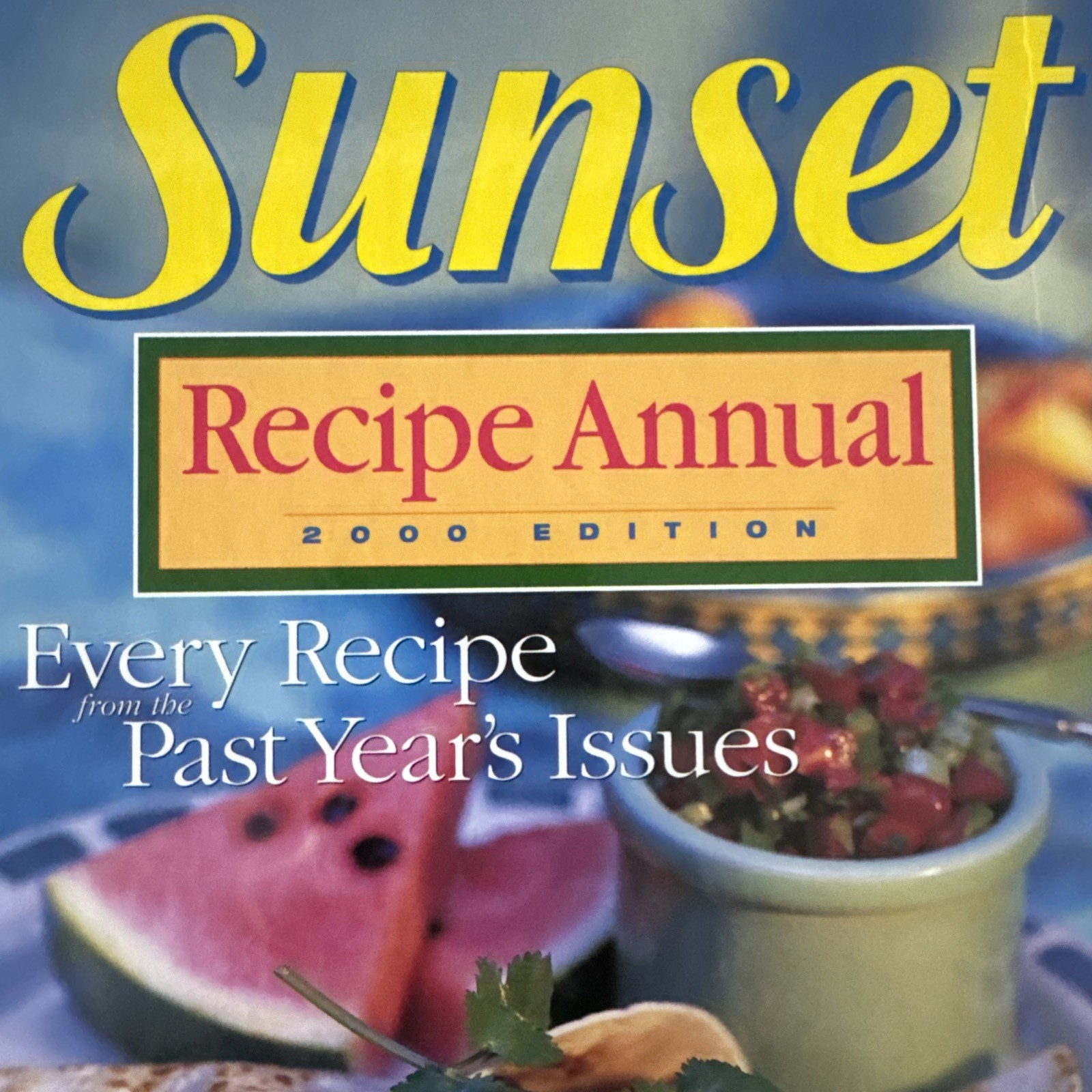 Sunset magazine Recipe Annual 2000 Edition (Hardcover Cookbook)