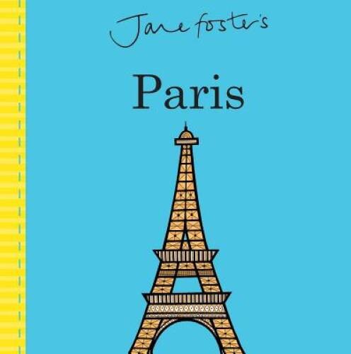 Jane Fosters Cities: Paris – Board book By Little Bee Books – GOOD