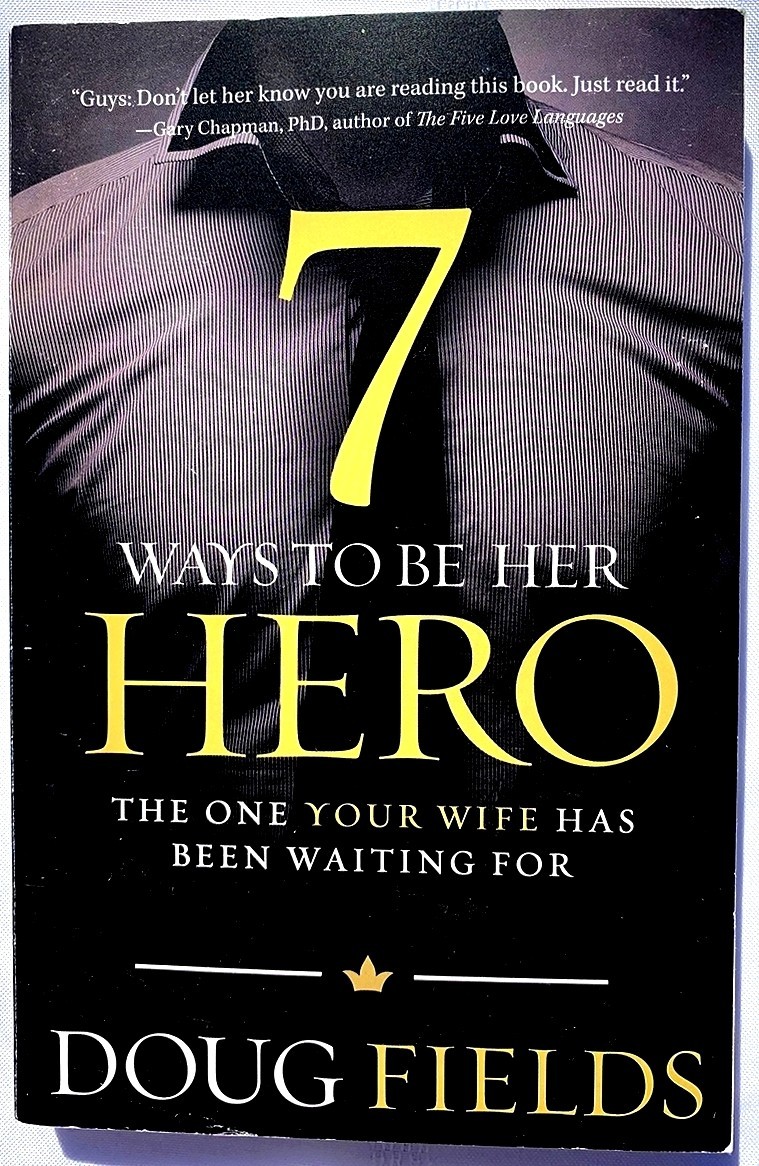 7 Ways to Be Her Hero, Doug Fields, PB Very Good 9780849920561