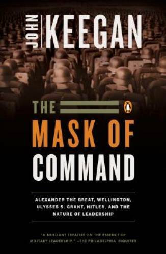 The Mask of Command – Paperback By Keegan, John – GOOD
