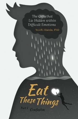 Eat These Things: The Gifts That Lie Hidden Within Difficult Emotions (Part …