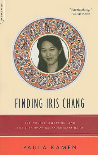 Finding Iris Chang : Friendship, Ambition, and the Loss of an Extraordinary …