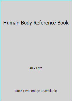 Human Body Reference Book by Alex Frith