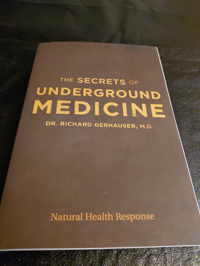 SECRETS OF UNDERGROUND MEDICINE (THE) Dr. Richard Gerhauser, M.D 2018 soft cover