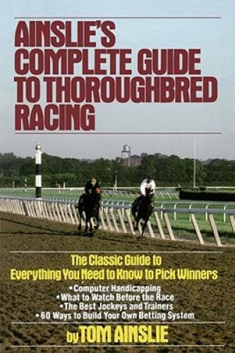 Ainslie’s Complete Guide to Thoroughbred Racing – Paperback – GOOD