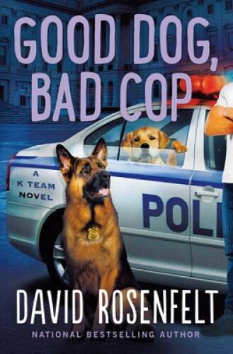 Good Dog, Bad Cop: A K Team Novel (K Team Novels, 4) – Hardcover – GOOD