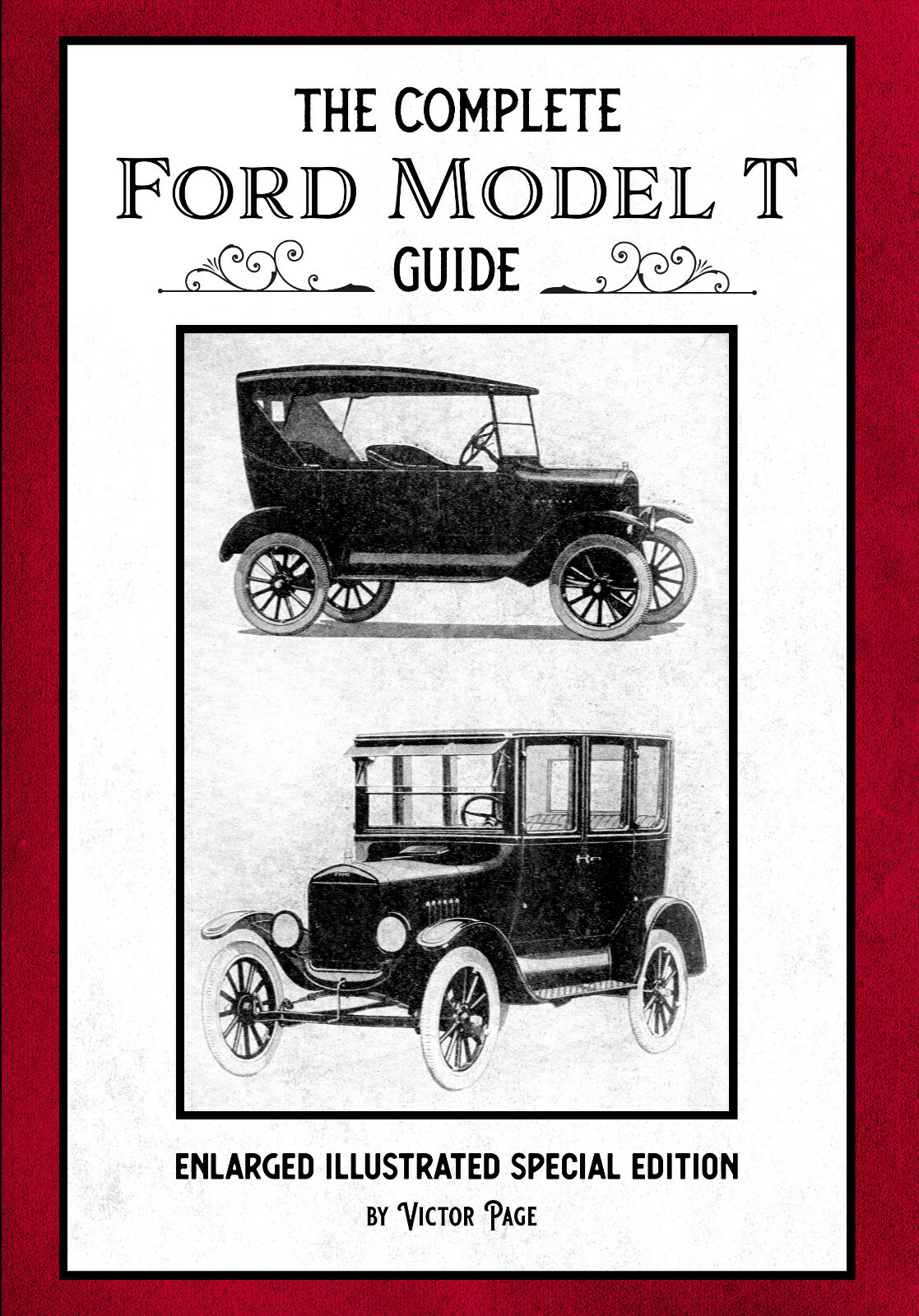 HARDCOVER The Complete Ford Model T Guide: Enlarged Illustrated Special Edition