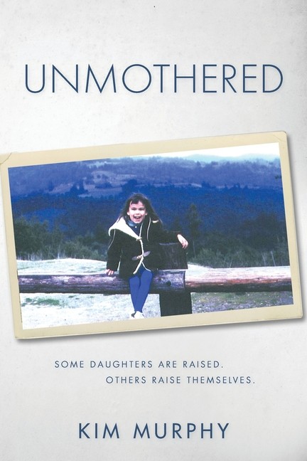 Unmothered Paperback by Kim Murphy