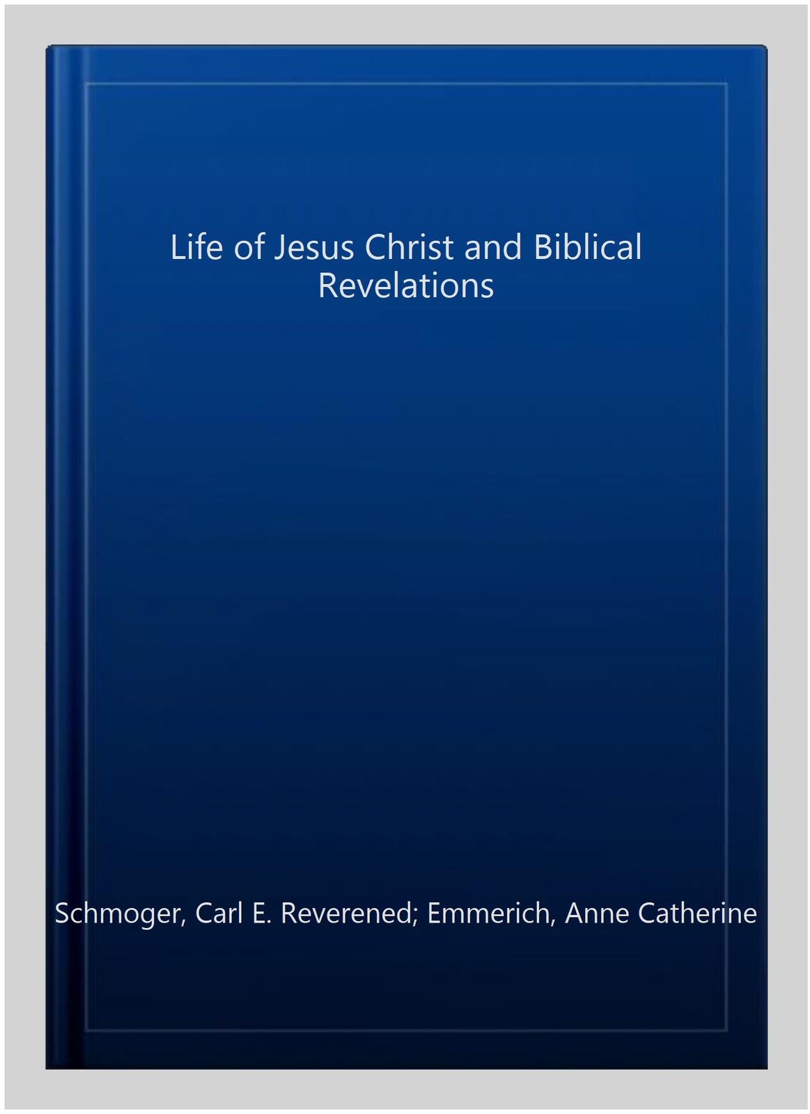 Life of Jesus Christ and Biblical Revelations, Paperback by Schmoger, Carl E….