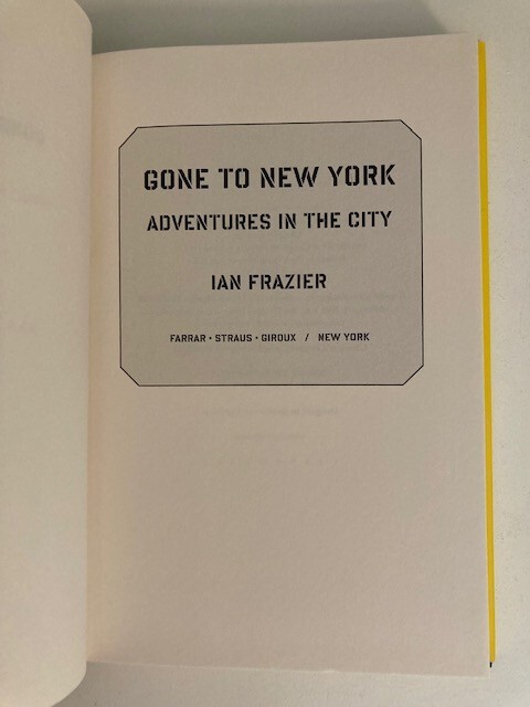 Gone to New York : Adventures in the City by Ian Frazier 1st Printing Like New