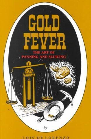 Gold Fever and the Art of Panning and- paperback, Lois De Lorenzo, 9780935182002