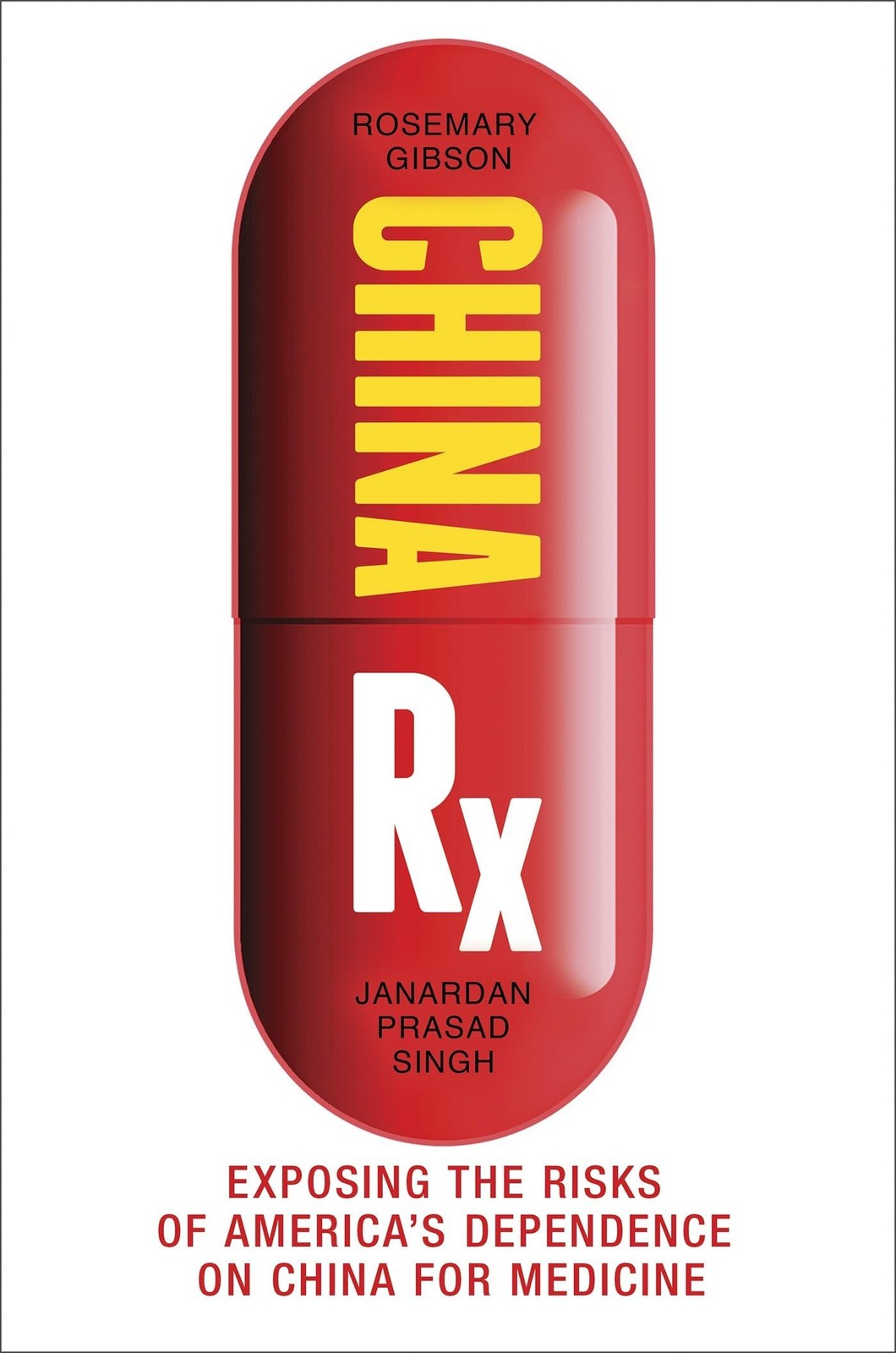 China Rx: Exposing the Risks of America’s Dependence on China for Medicine