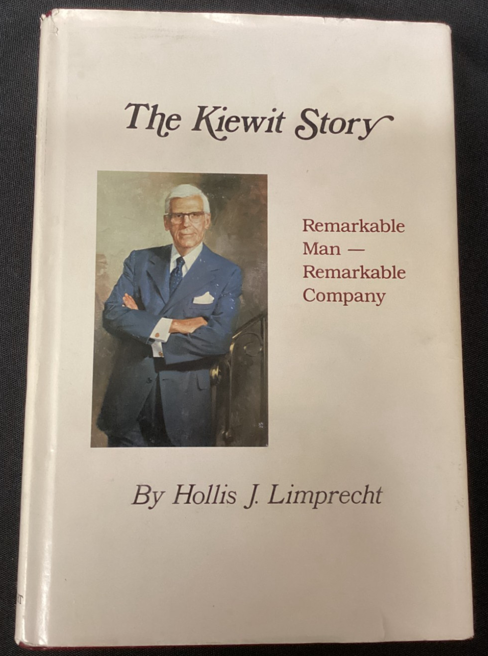 The Kiewit Story: Remarkable Man- Remarkable Company HC First Edition 1981