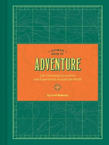 Ultimate Book of Adventure: Life-Changing Excursions and Ex… by McNeely, Scott