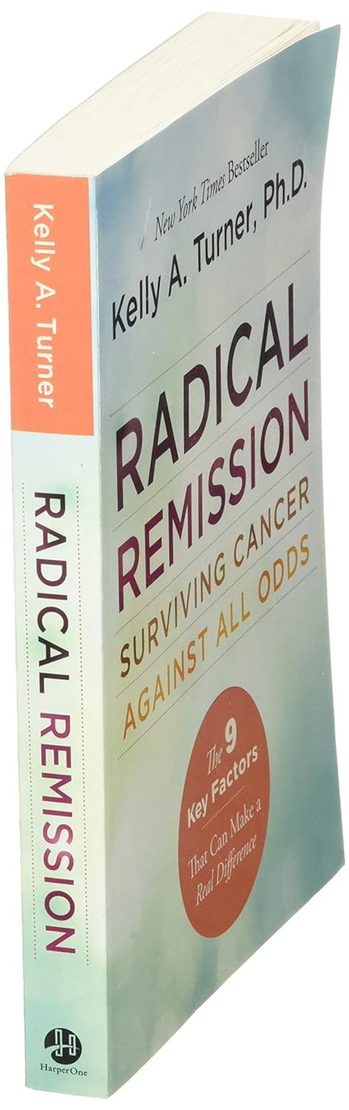 Radical Remission: Surviving Cancer against All Odds – Uncovering the Nine Key F