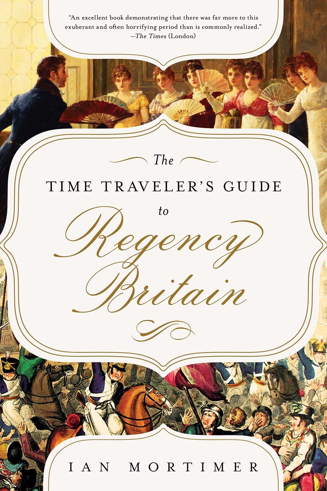 The Time Traveler’s Guide to Regency Britain: A Handbook for Visitors to 178…