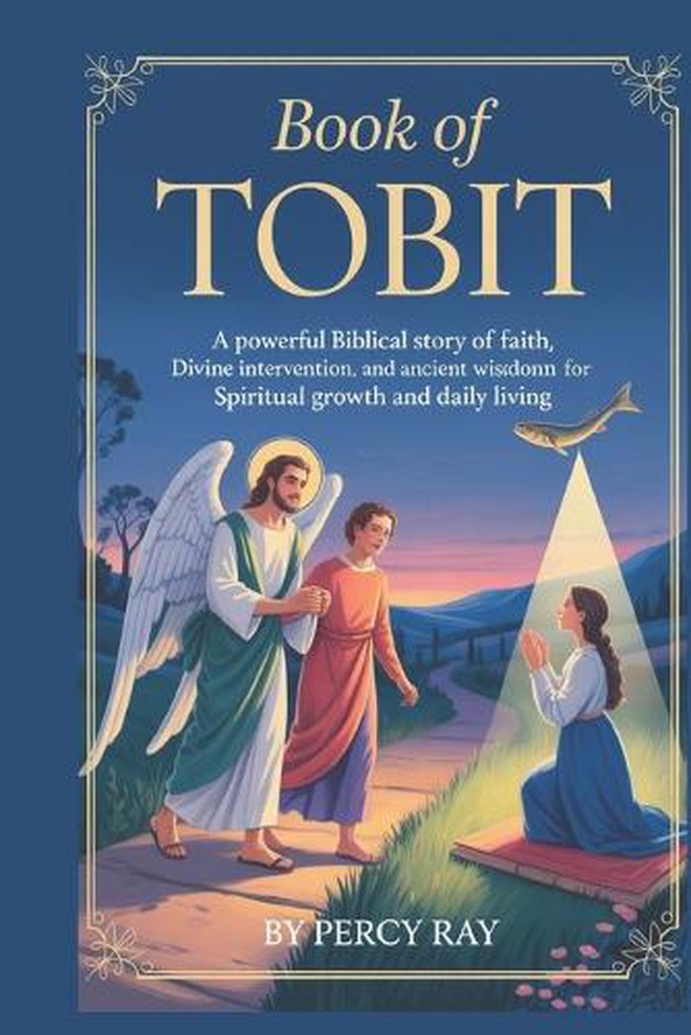 Book of Tobit: A Powerful Biblical Story of Faith, Divine Intervention, and Anci