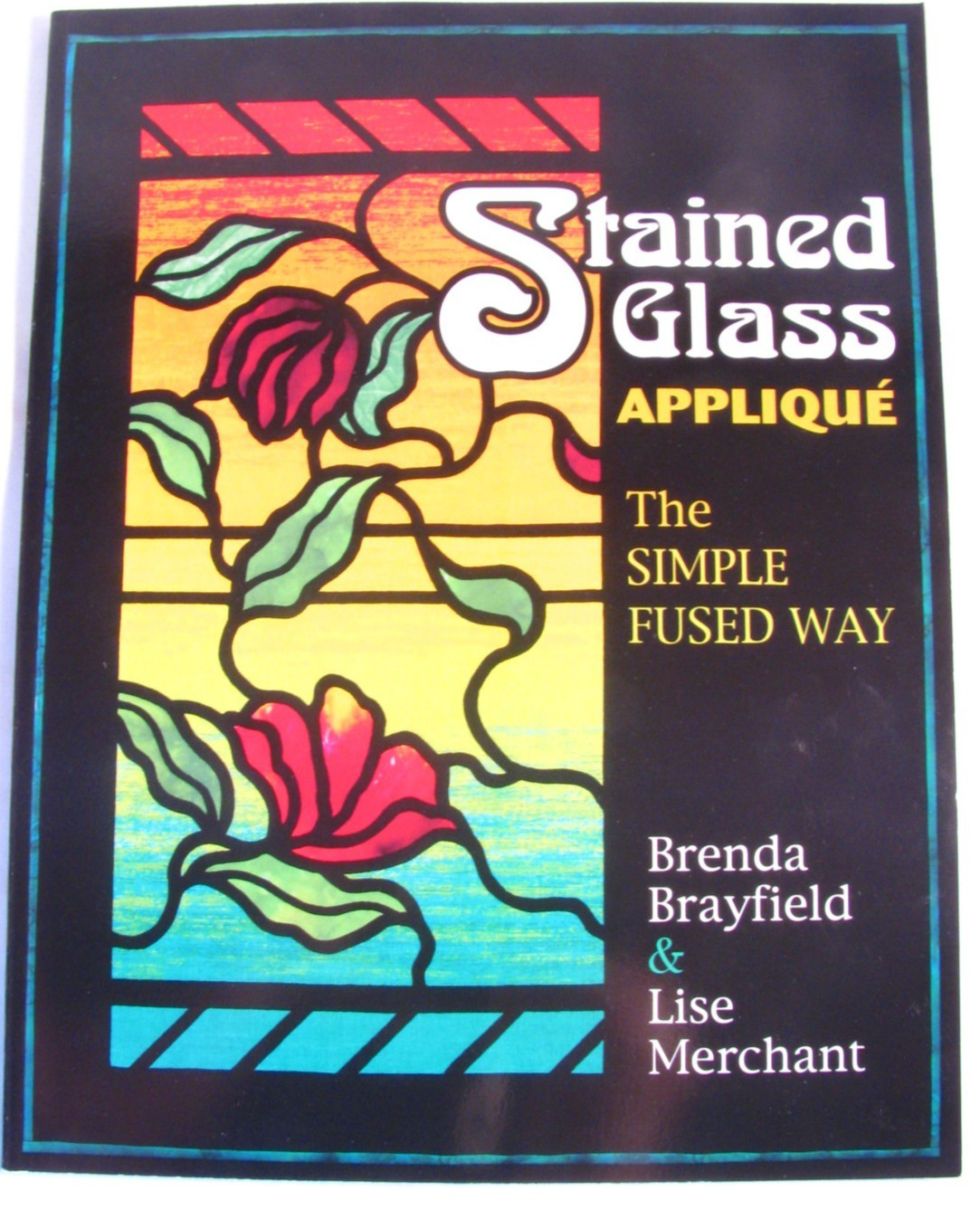 Stained Glass Quilt Applique Pattern Book The Simple Fused Way Paperback Ex Cond