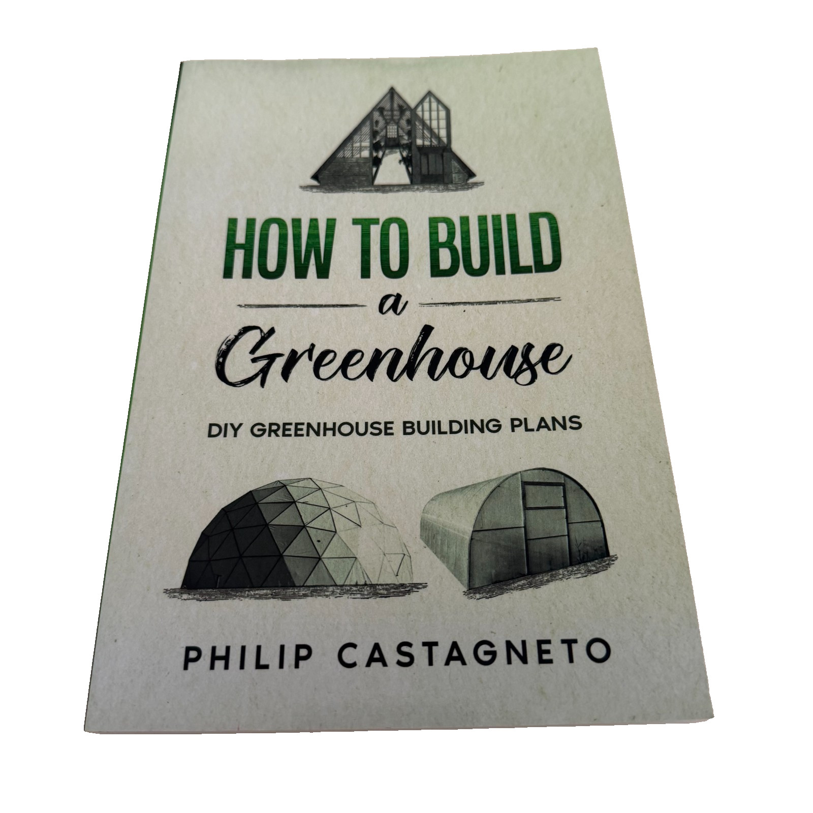How To Build a Greenhouse Paperback 2020 Philip Castagneto DIY Building Plans
