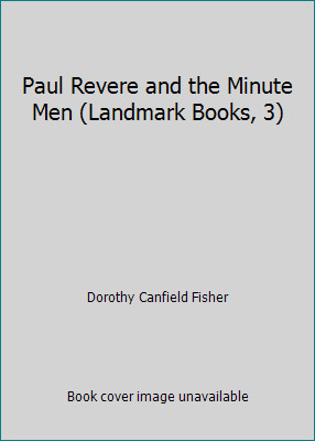 Paul Revere and the Minute Men (Landmark Books, 3) by Dorothy Canfield Fisher