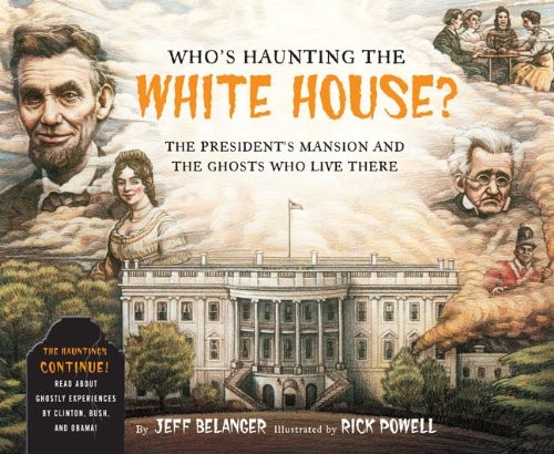 Who’s Haunting the White House?: The…, Belanger, Jeff