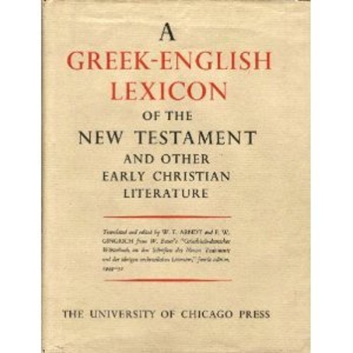 A Greek English Lexicon of the New Testament and Other Early Chri