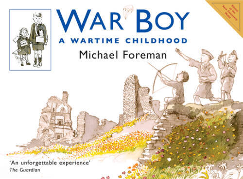 War Boy: A Wartime Childhood – Paperback By Foreman, Michael – GOOD