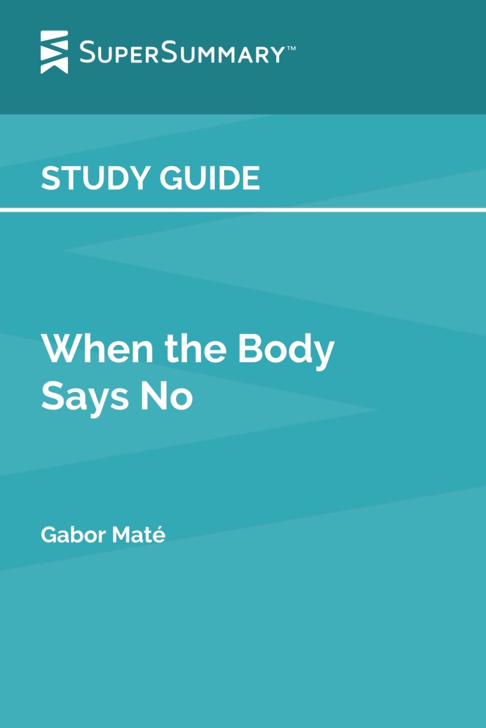 Study Guide: When the Body Says No by Gabor Maté (SuperSummary) – SuperSumm…