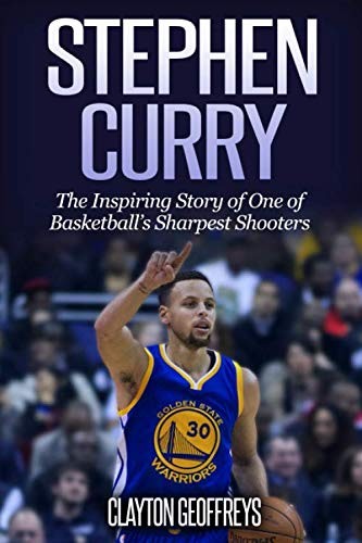 Stephen Curry: The Inspiring Story of One of Basketball’s Sharpest Shooters by