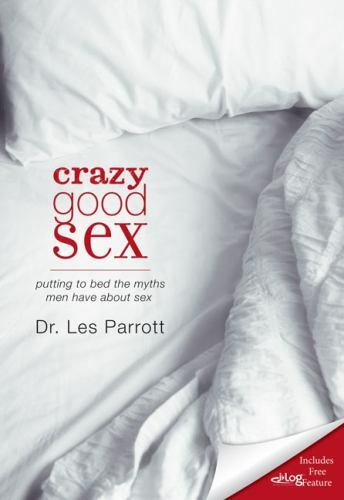 Crazy Good Sex: Putting to Bed the Myths – 9780310334873, Les Parrott, paperback