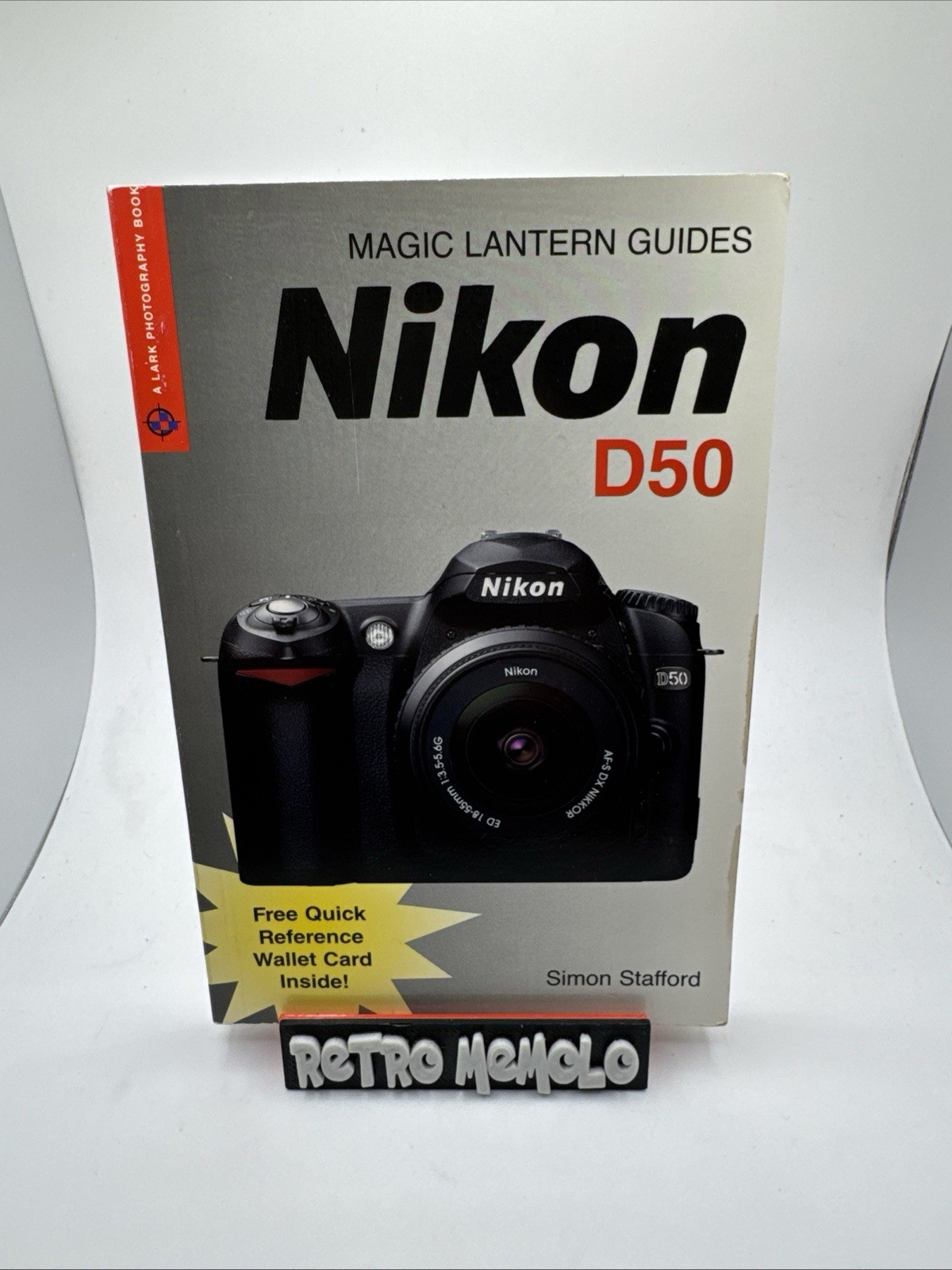 Magic Lantern Guides: Nikon D50 by Stafford, Simon