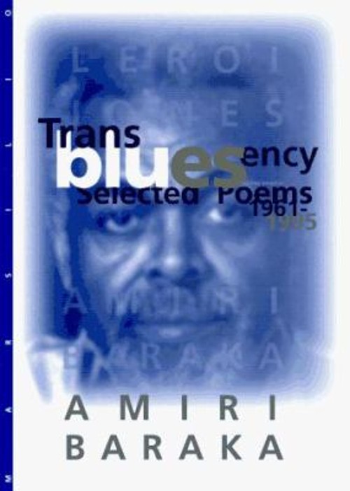 Transbluesency : The Selected Poems of Amiri Baraka/LeRoi Jones A