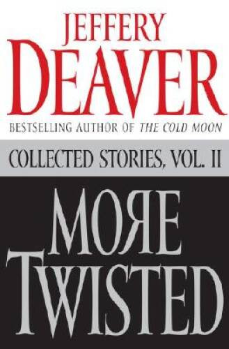 More Twisted: Collected Stories, Vol. II – Hardcover By Deaver, Jeffery – GOOD