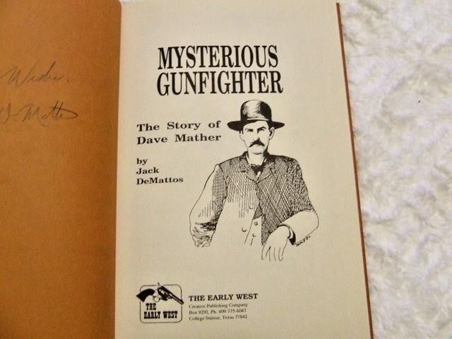 Mysterious Gunfighter: The Story of Dave Mather by Jack DeMattos 1992 HC SIGNED