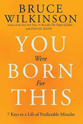You Were Born for This: Seven Keys to a Life of Predictable Miracles – GOOD