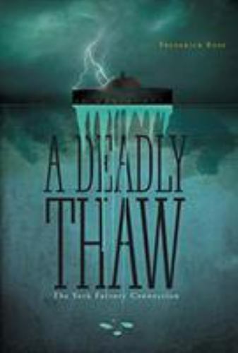 A Deadly Thaw: The York Factory Connection by Ross, Frederick
