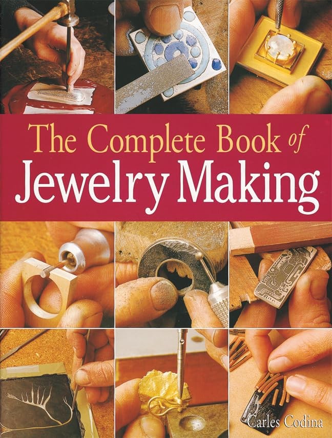The Complete Book of Jewelry Making: A Full-Color Introduction to the Jewele…
