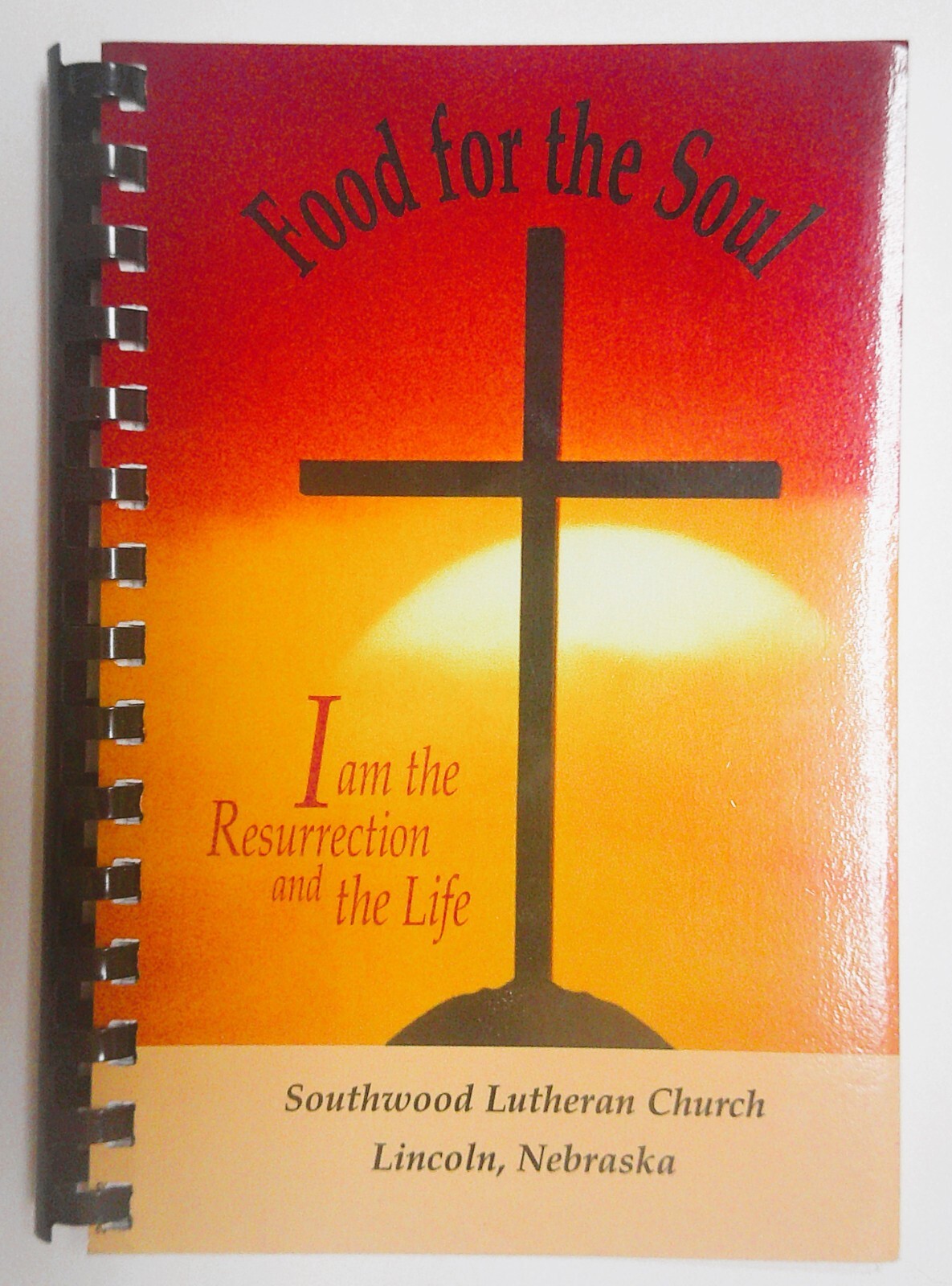 Food for the Soul Cookbook Southwood Lutheran Church Lincoln Nebraska 140 pages
