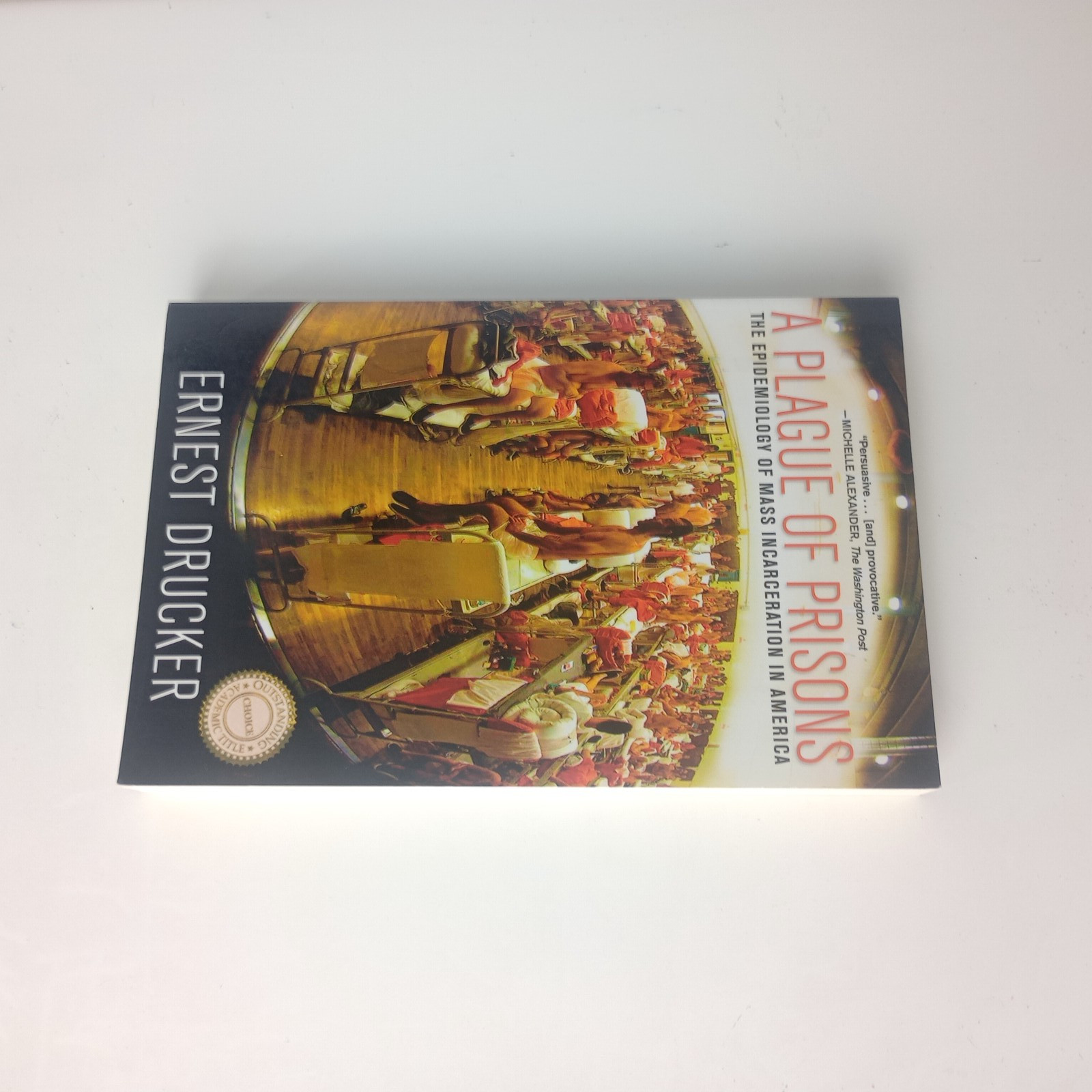 Plague of Prisons : The Epidemiology of Mass Incarceration in America by Ernest