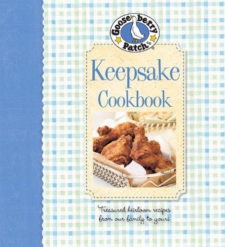 Gooseberry Patch Keepsake Cookbook: Treasured Heirloom Recipes from Our Fami…