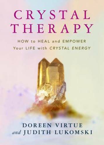 Crystal Therapy: How to Heal and Empower Your Life with Crystal Energy – GOOD