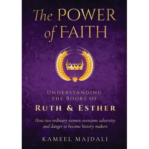 The Power of Faith: Understanding the Books of Ruth and Esther – Paperback