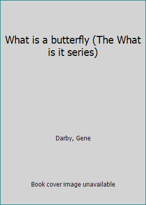 What is a butterfly (The What is it series) by Gene Darby