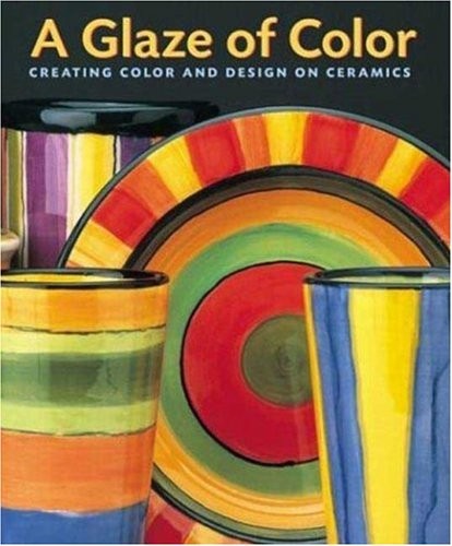 A Glaze of Color: Creating Color and Design On Ceramics – paperback Davies, …