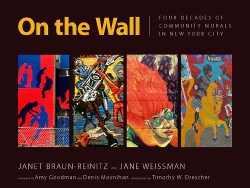 On the Wall : Four Decades of Community Murals in New York City P