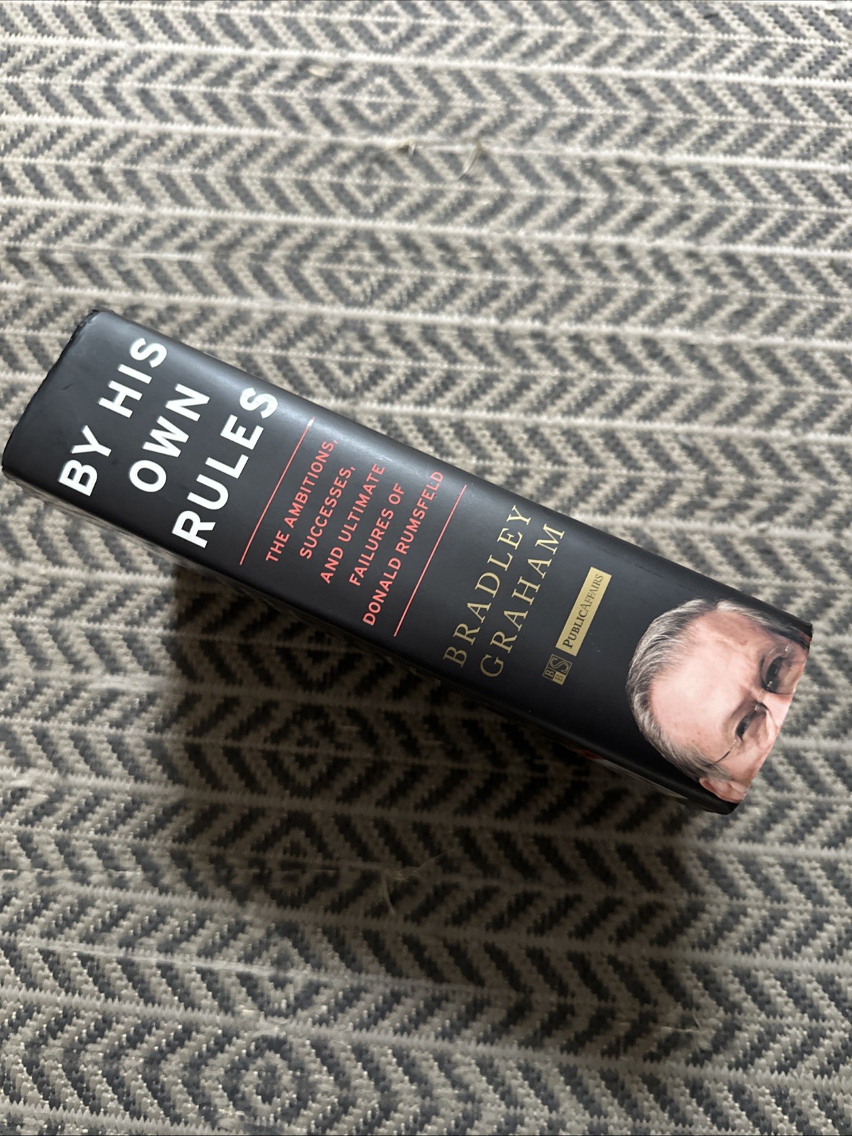 By His Own Rules Book By BRADLEY GRAHAM / DONALD RUMSFELD Successes Failures