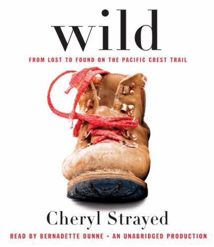 Wild: From Lost to Found on the Pacific Crest Trail by Strayed, Cheryl