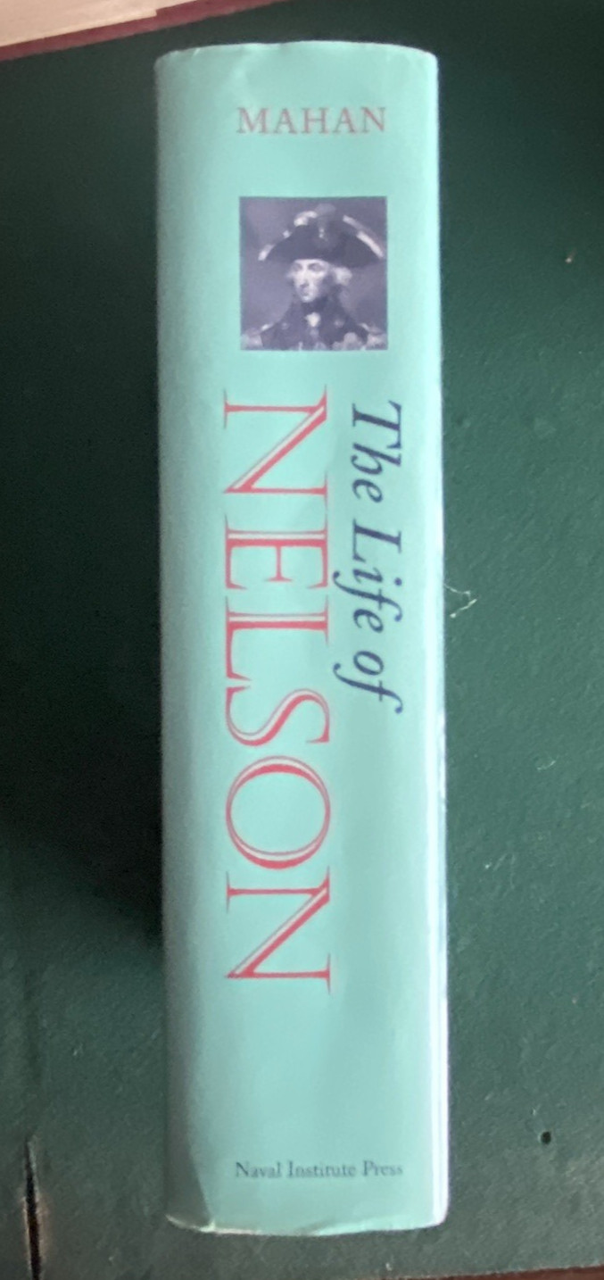 Life of Nelson: The Embodiment of the Sea Power of Great Britian by Alfred Mahan