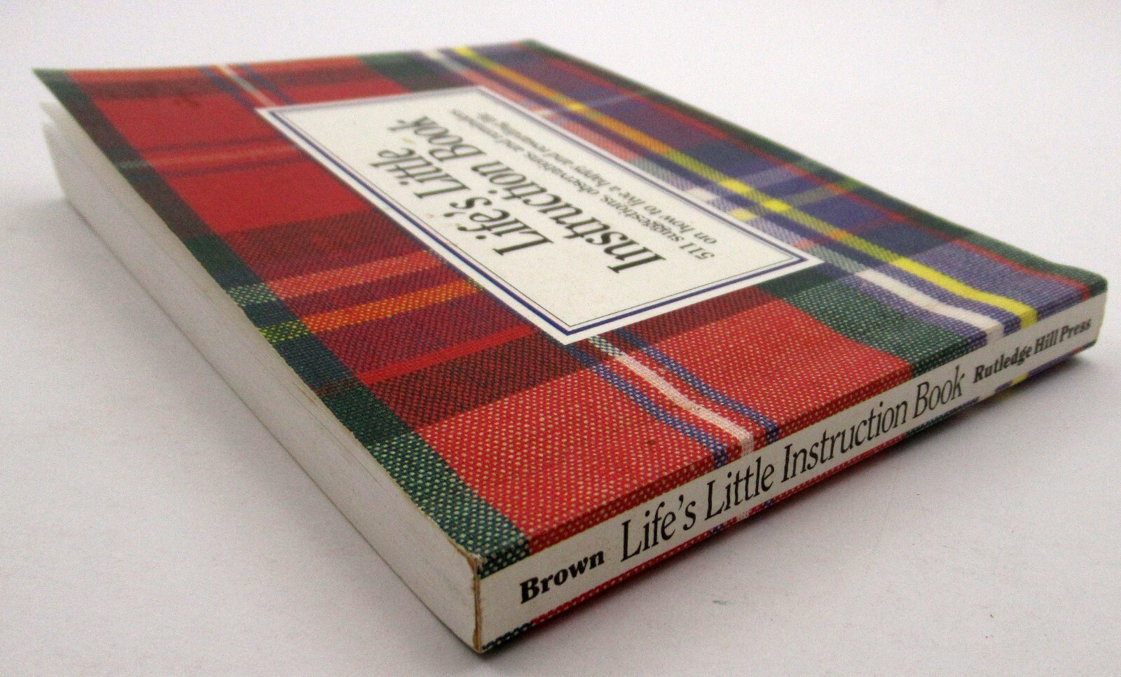Life’s Little Instruction Book by Brown, H. Jackson PB 1991 – 511 Suggestions